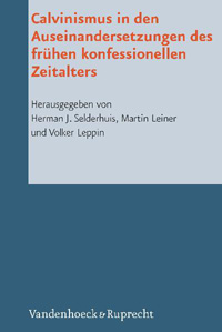 Calvinismus in den Auseinandersetzungen des frühen konfessionellen Zeitalters 