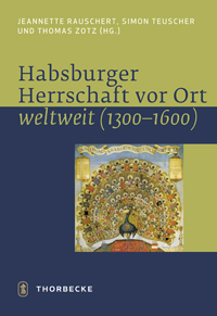 Habsburger Herrschaft vor Ort - weltweit (1300-1600)