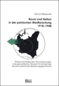 Raum und Nation in der polnischen Westforschung 1918-1948