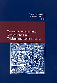 Wissen, Gewissen und Wissenschaft im Widerstandsrecht (16.-18. Jh.)