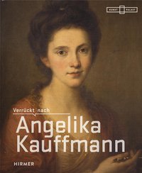 Verrückt nach Angelika Kauffmann