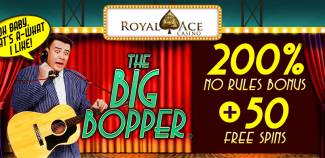 Royal Ace Online Casino - No Rules 200% Bonus + 50 Free Spins on The Big Bopper