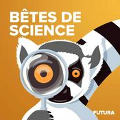 Podcast Bêtes de science