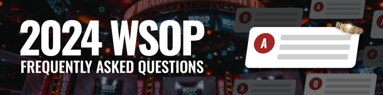 WSOP Frequently Asked Questions