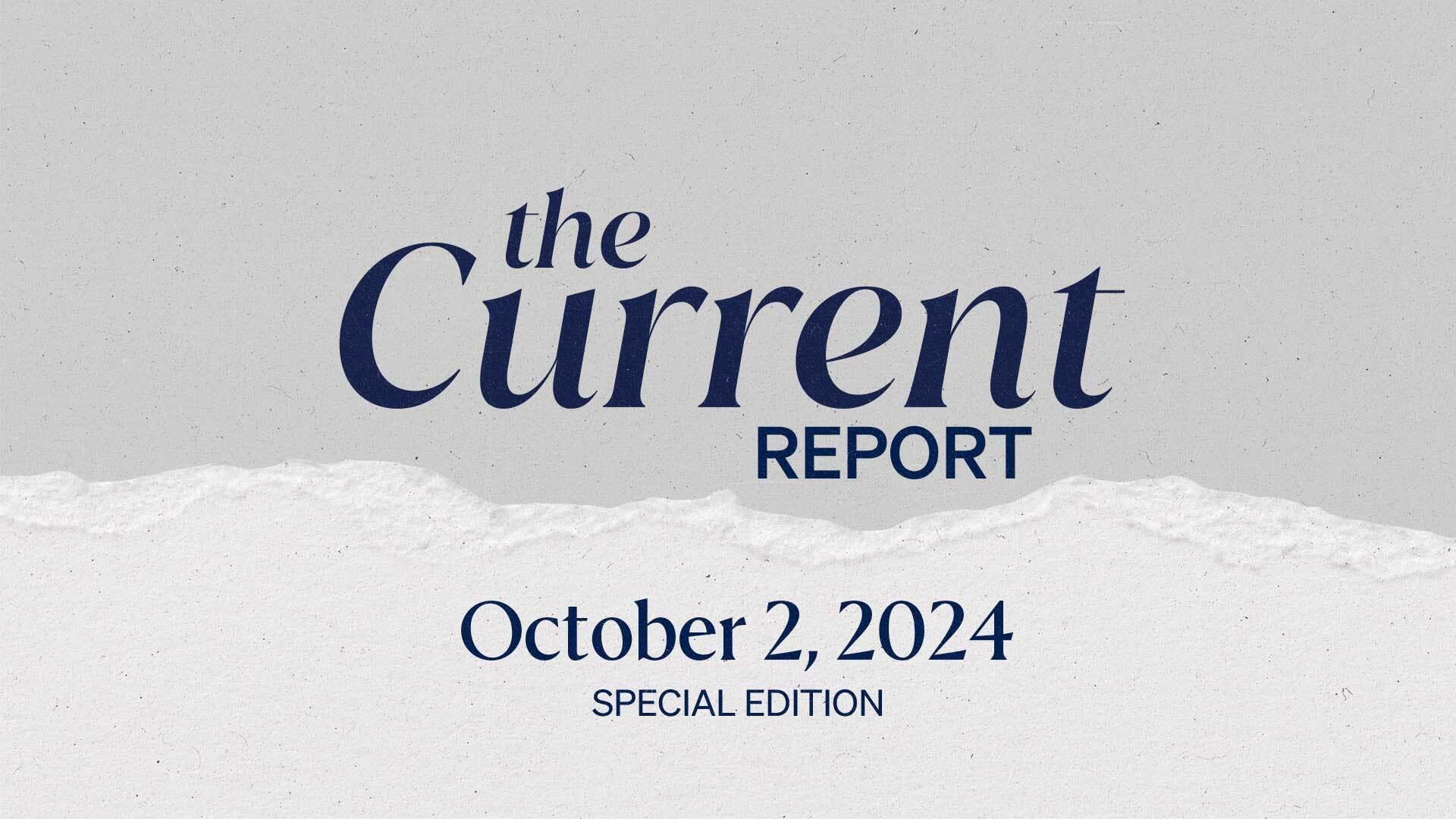 The Current Report, Special Edition: October 2, 2024.