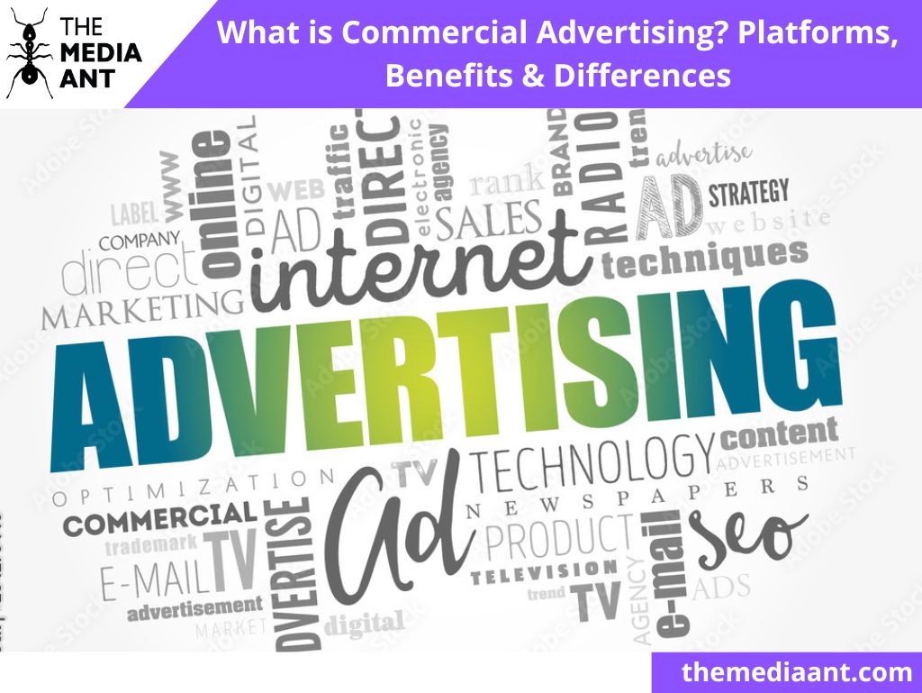 What Is Commercial Advertising? Platforms, Benefits &Amp; Differences