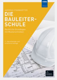 Die Bauleiterschule - Rechtliche Grundlagen mit Musterschreiben