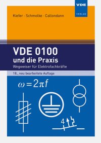 VDE 0100 und die Praxis - Wegweiser für Elektrofachkräfte