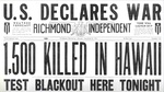 8 Dec 1941 Headlines in the Richmond (California) Daily Independent announcing the Pearl Harbor Attack from the day before. Note the sub-headline on the launching of a ship at the Todd Shipyard.