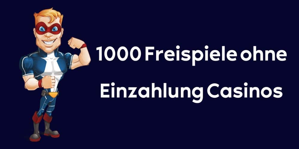 1000 Freispiele ohne Einzahlung Casinos