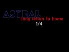 Astral,long return to home