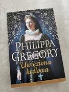 Nowa KSIĄŻKA - Uwięziona królowa, Philippa Gregory, wyd. Książnica