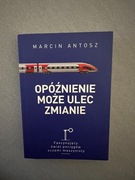 M. Antosz - Opóźnienie może ulec zmianie