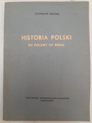 Historia Polski do połowy XV wieku Stanisław Arnold