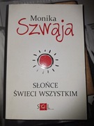 Słońce świeci wszystkim. Monika Szwaja.