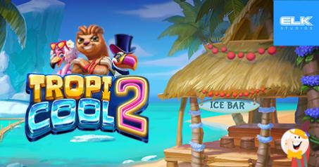 ELK Studios Expands Portfolio with Feature-Filled Tropicool 2 Slot