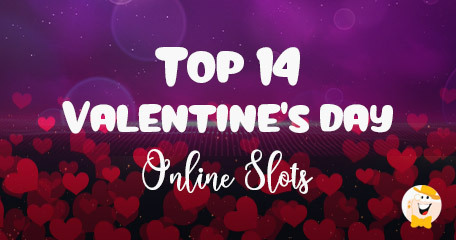 14 Slots Filled with Love, Gems & Candies to Celebrate Valentine’s Day in 2023