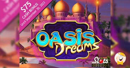 Slots Capital Casino Treats Players with a Valuable Bonus to Explore Oasis Dreams Slot