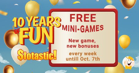 Slotastic Launches a Free Mini Games Spree To Celebrate 10 Years in Business