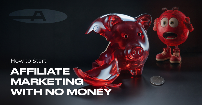 How to Start Affiliate Marketing with No Money