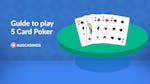 How to Play 5 Card Draw Poker