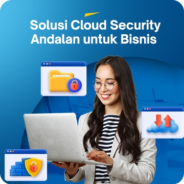 Solusi Cloud Security Andalan untuk Bisnis