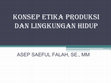 Research paper thumbnail of Pertemuan 12 13 konsep etika produksi dan lingkungan hidup