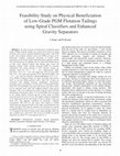 Research paper thumbnail of Feasibility Study on Physical Beneficiation of Low-Grade PGM Flotation Tailings using Spiral Classifiers and Enhanced Gravity Separators