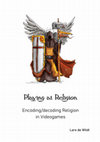 Research paper thumbnail of Playing at Religion: Encoding/decoding Religion in Videogames