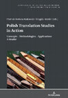 Research paper thumbnail of Polish Translation Studies in Action. Concepts - Methodologies - Applications. A Reader. Piotr de Bończa Bukowski / Magda Heydel (eds.)