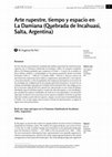 Research paper thumbnail of Arte rupestre, tiempo y espacio en La Damiana (Quebrada de Incahuasi, Salta, Argentina)