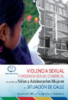 Research paper thumbnail of Violencia Sexual y Violencia Sexual Comercial en contra de niñas y adolescentes mujeres en Situación de Calle