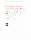 Research paper thumbnail of Academic and Architectural Modernization for Development: Financial and Technical Assistance to the University of Concepción, Chile, 1956–1968