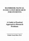 HANDBOOK MANUAL IN EDUCATION RESEARCH FOR STUDENTS: A Guide to Practical Approach to Research Problems Cover Page