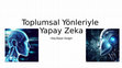 Research paper thumbnail of Toplumsal Yonleriyle Yapay Zeka