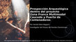 Research paper thumbnail of Prospección Arqueológica dentro del proyecto Zona Franca Multimodal Caucedo y Puerto de Contenedores / Archaeological prospecting within the Caucedo Multimodal Free Zone Project and Container Port.