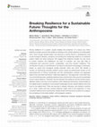 Research paper thumbnail of Breaking Resilience for a Sustainable Future: Thoughts for the Anthropocene