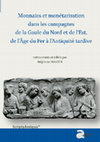 Research paper thumbnail of Monnaies et monétarisation dans les campagnes de la Gaule du Nord et de l'Est, de l'âge du Fer à l'Antiquité tardive - S. Martin (éd.)