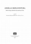 Research paper thumbnail of Il beato Francesco nel Liber di Angela da Foligno, in Angela e Bonaventura. Dalla teologia spirituale alla esperienza di Dio, a cura di A. Bartolomei Romagnoli e M. Vedova, CISAM, Spoleto 2020, p. 91-127