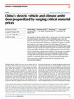 Research paper thumbnail of China’s electric vehicle and climate ambitions jeopardized by surging critical material prices