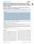 Research paper thumbnail of Differential Peripheral Blood Gene Expression Profile Based on Her2 Expression on Primary Tumors of Breast Cancer Patients