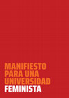 Research paper thumbnail of MANIFIESTO PARA UNA UNIVERSIDAD FEMINISTA [Chapter in: La universidad en un contexto de emergencias: (Re)pensando la calidad universitaria desde las luchas sociales]