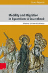 Research paper thumbnail of Together with C. Rapp et al. Mobility and Migration in Byzantium: A Sourcebook (= Moving Byzantium, 1), Göttingen: Vandenhoeck und Ruprecht/Vienna University Press, 2023