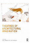 Research paper thumbnail of Theatres of Architectural Imagination (Routledge, 2023), edited by Lisa Landrum and Sam Ridgway, Introduction and Front Matter