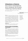 Research paper thumbnail of Urbanismo e historia. Dos claves interpretativas de la recepción de Ernesto Volkening a Gómez Dávila