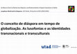 O conceito de diáspora em tempo de globalização. As lusofonias e as identidades transnacionais e transculturais Cover Page