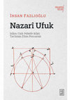 Research paper thumbnail of Nazari Ufuk: İslâm-Türk Felsefe-Bilim Tarihinin Zihin Penceresi