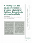 Research paper thumbnail of A emancipação dos povos colonizados na proposta educacional freireana: decolonização interculturalidade