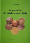 Research paper thumbnail of Jetoane si fise din trecutul orasului Bacau