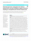 Research paper thumbnail of Parental genomes segregate into distinct blastomeres during multipolar zygotic divisions leading to mixoploid and chimeric blastocysts